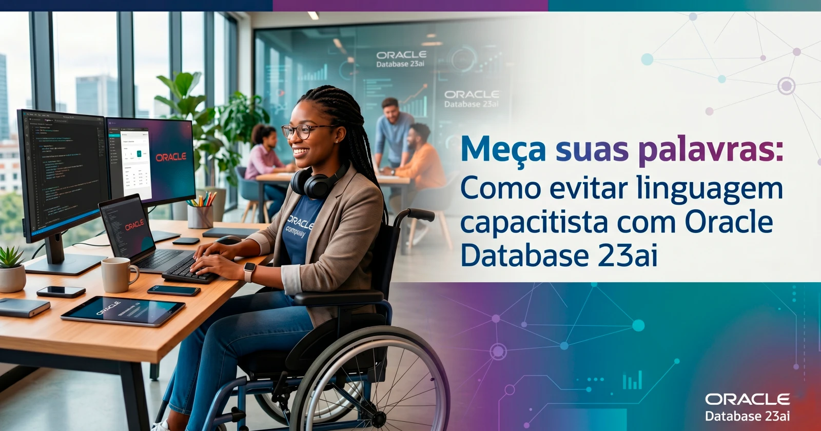 Como evitar linguagem capacitista com o Oracle Database 23ai